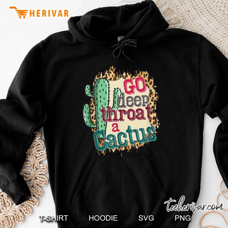 Go Deep Throat A Cactus Version2 Hoodie