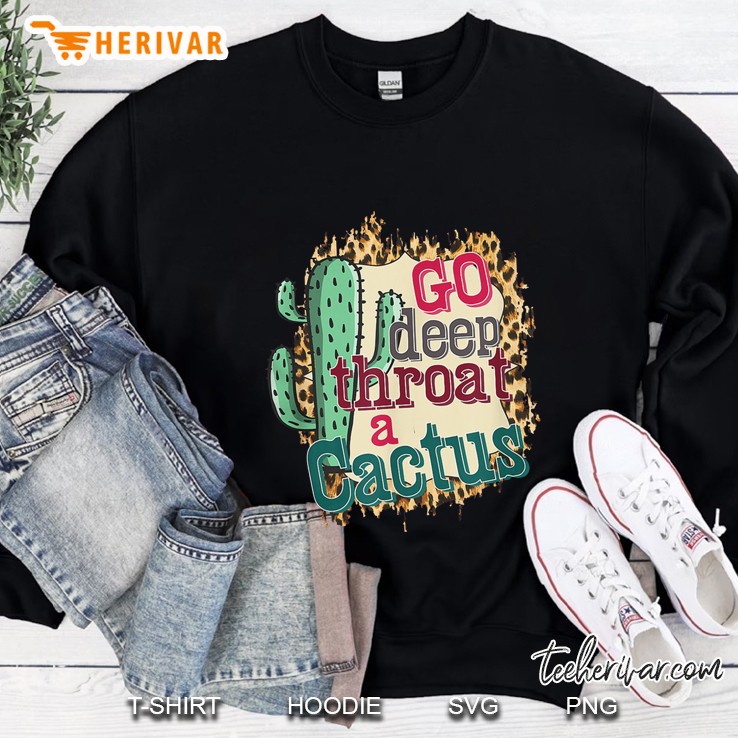 Go Deep Throat A Cactus Version2 Sweatshirt