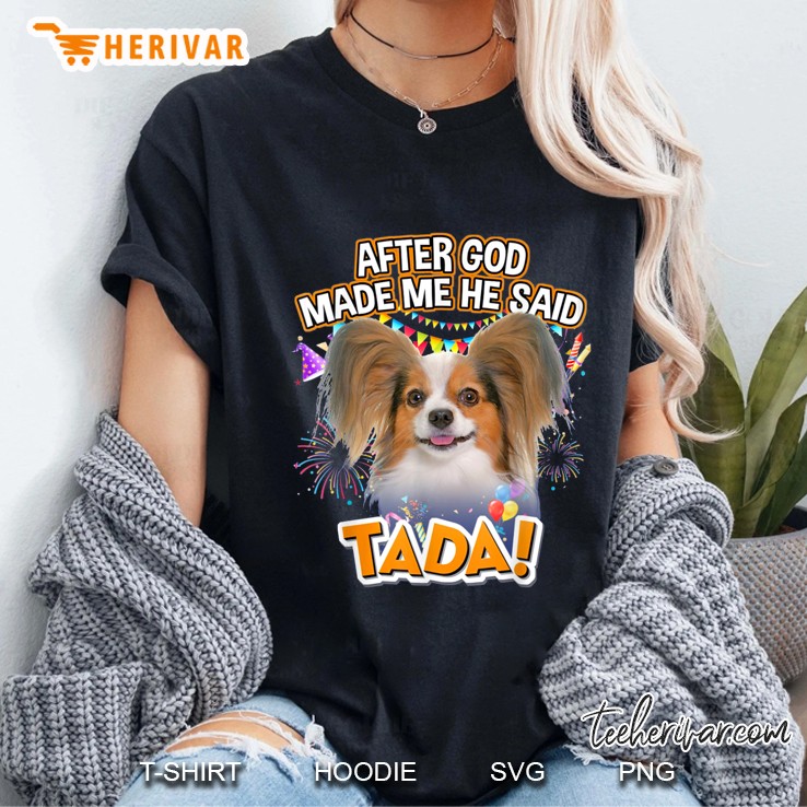 After God Made Me He Said Tada Papillon Version Ladies Tee