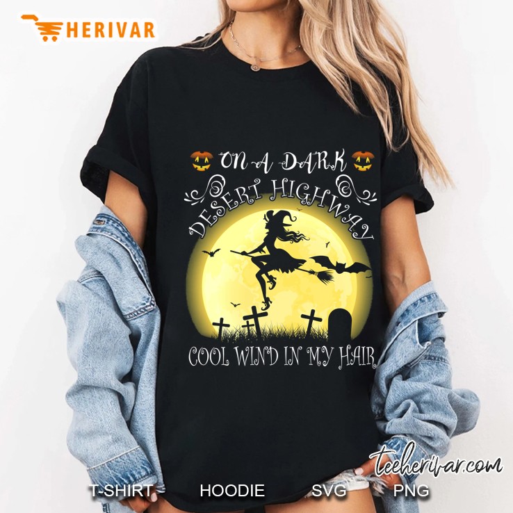 On A Dark Desert Highway Cool Wind In My Hair Witch Halloween Version2 Ladies Tee