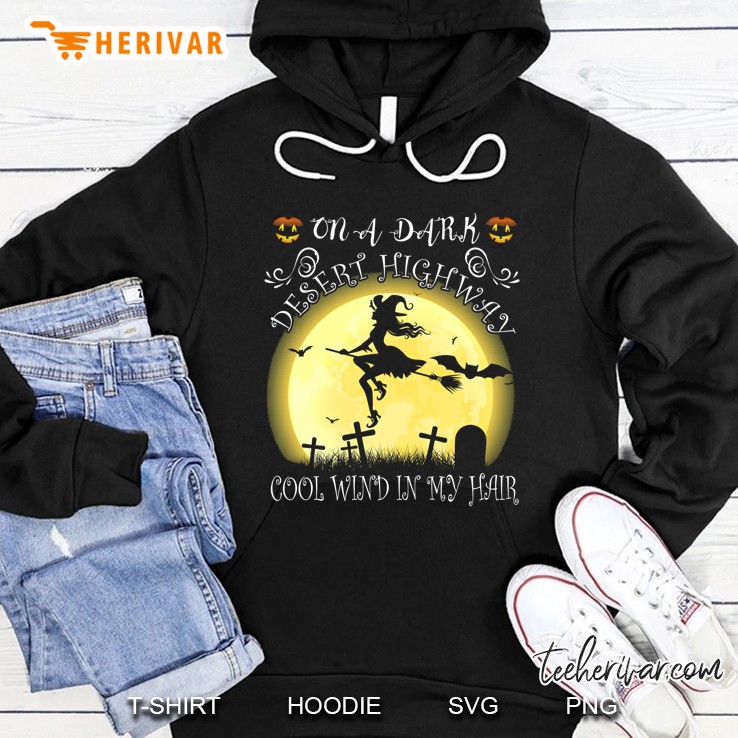 On A Dark Desert Highway Cool Wind In My Hair Witch Halloween Version2 Hoodie