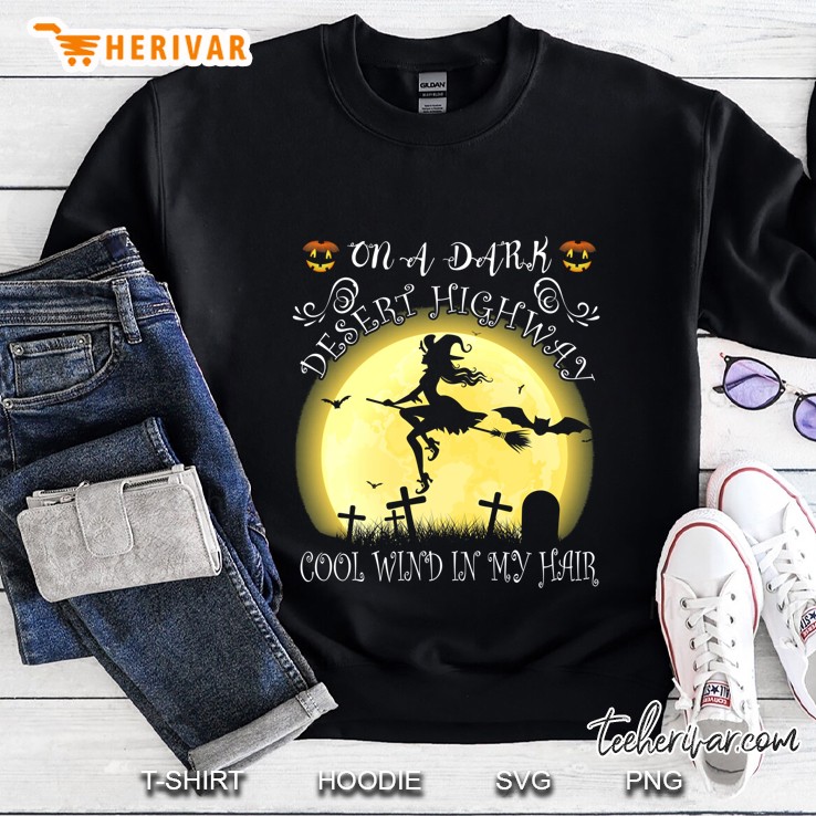 On A Dark Desert Highway Cool Wind In My Hair Witch Halloween Version2 Sweatshirt