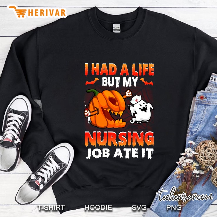 I Had A Life But My Nursing Job Ate It Halloween Sweatshirt