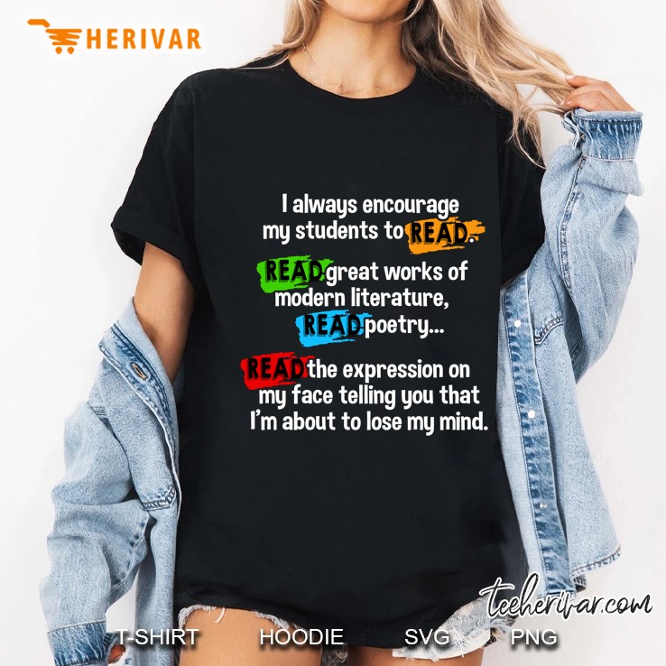 I Always Encourage My Students To Read Read Great Works Of Modern Literature Ladies Tee