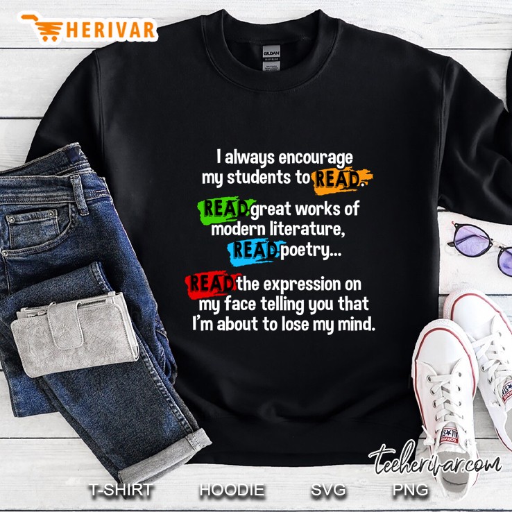 I Always Encourage My Students To Read Read Great Works Of Modern Literature Sweatshirt