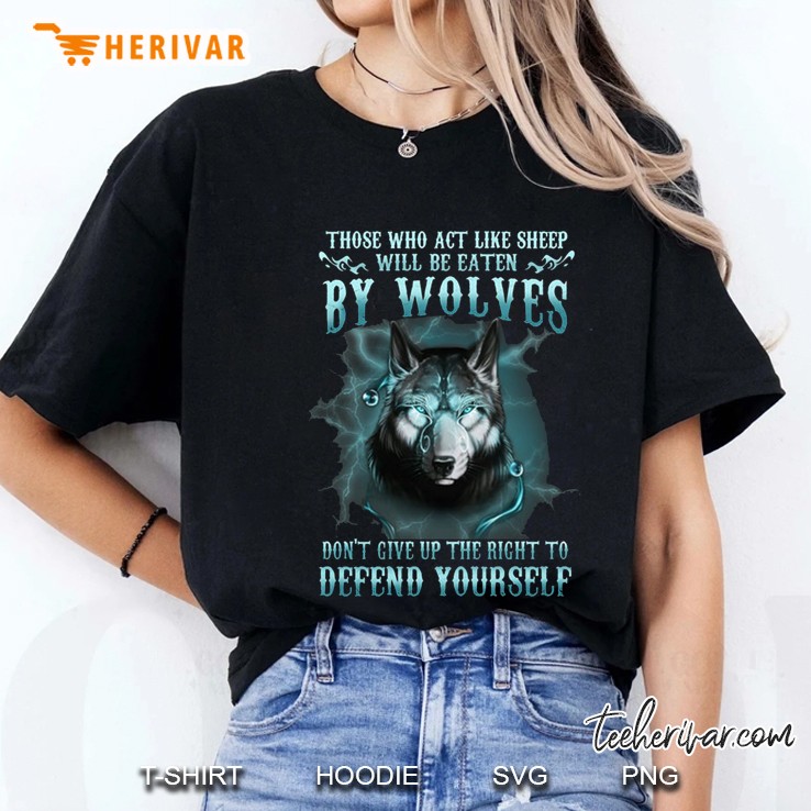 Those Who Act Like Sheep Will Be Eaten By Wolves Don
