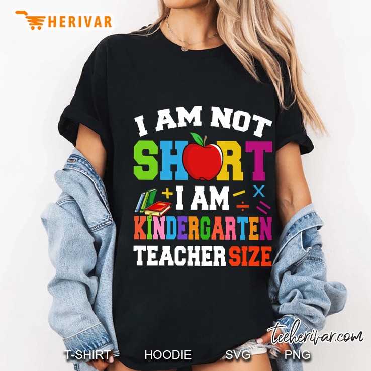 I Am Not Short I Am Kindergarten Teacher Size Ladies Tee