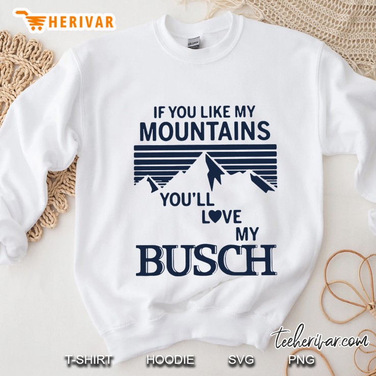 If You Like My Mountains You