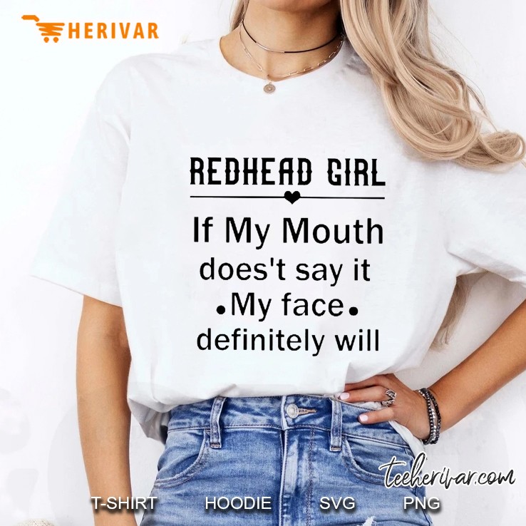 Redhead Girl If My Mouth Doesn’t Say It My Face Definitely Will Ladies Tee