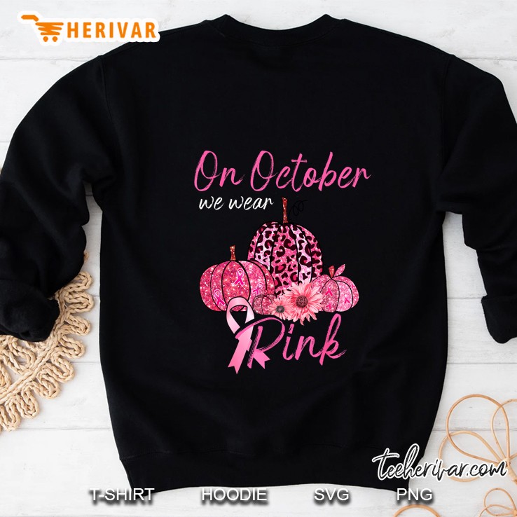 On October We Wear Pink Breast Cancer Awareness Sweatshirt