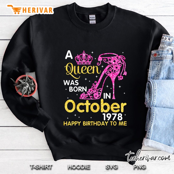 A Queen Was Born In October 1978 Happy Birthday To Me Crown High Heels Version Sweatshirt