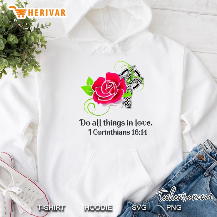 Do All Things In Love I Corinthians 16:14 Hoodie