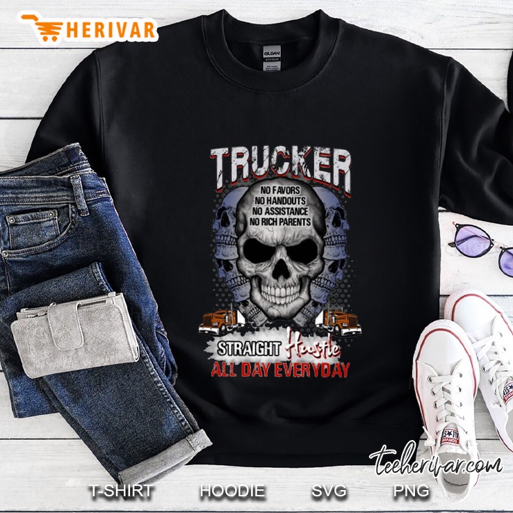 Trucker No Favors Straight Hustle All Day Everyday Skull Version Sweatshirt