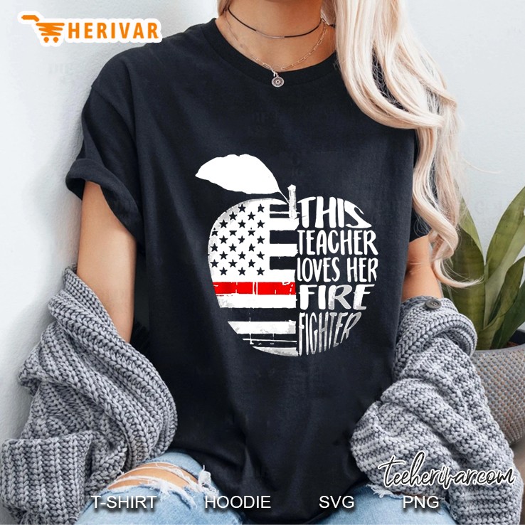 This Teacher Loves Her Firefighter American Flag Apple Version Ladies Tee
