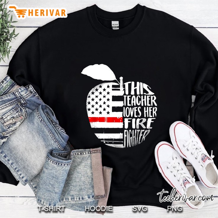 This Teacher Loves Her Firefighter American Flag Apple Version Sweatshirt
