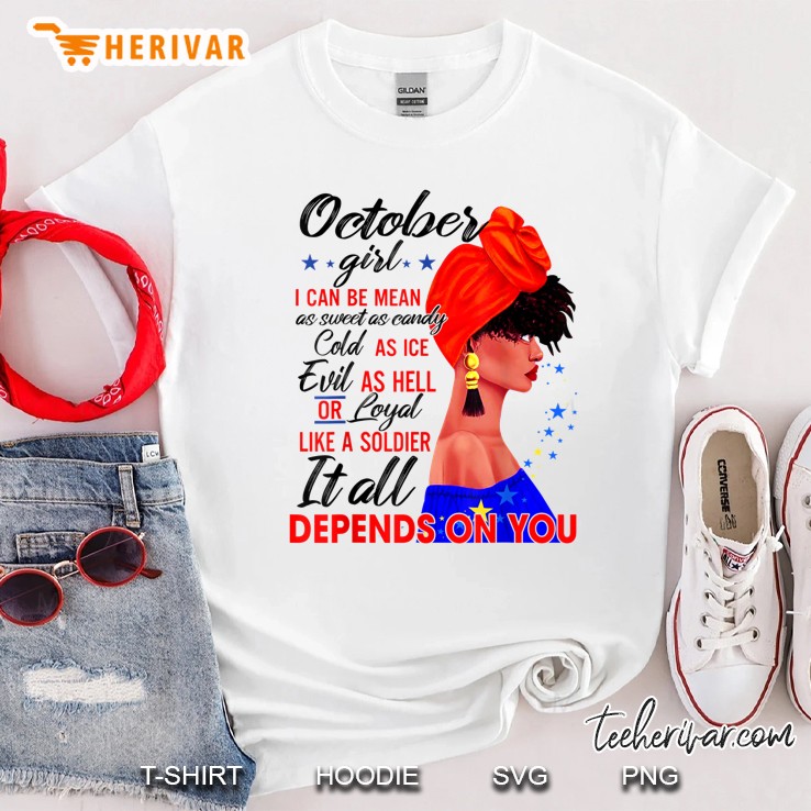 October Girl I Can Be Mean As Sweet As Candy Cold As Ice Evil Black Girl Version White Version Shirt