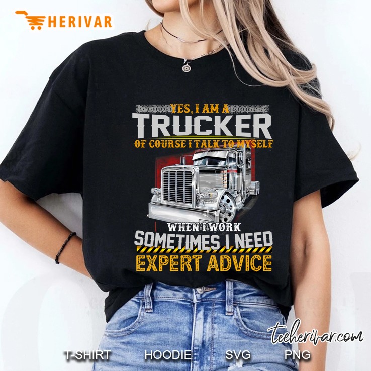 Yes I Am A Trucker Of Course I Talk To Myself Peterbilt Version Ladies Tee