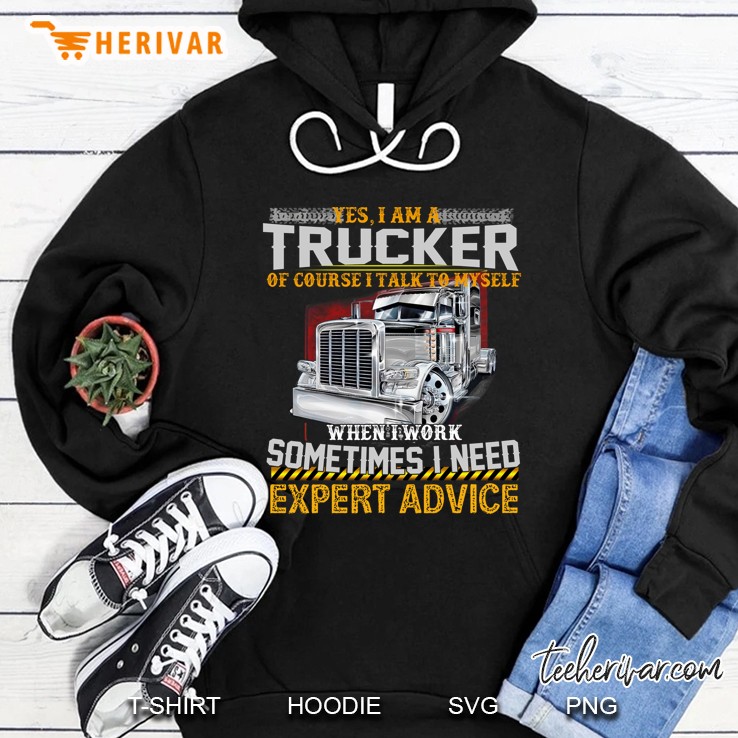 Yes I Am A Trucker Of Course I Talk To Myself Peterbilt Version Hoodie