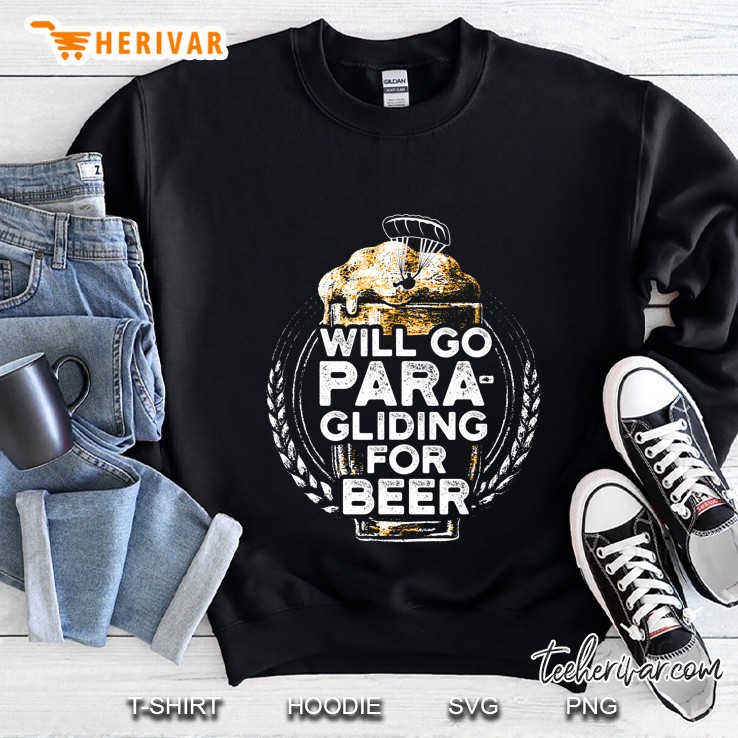 Will Go Para-Gliding For Beer Sweatshirt