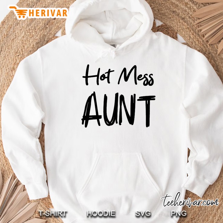 Hot Mess Aunt Hoodie