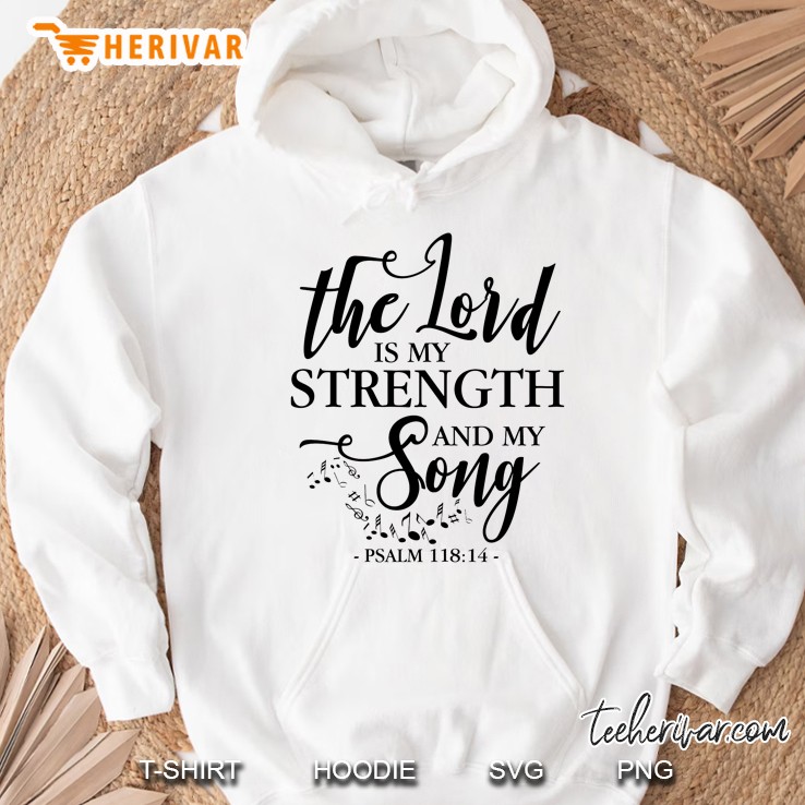 The Lord Is My Strength And My Song Hoodie