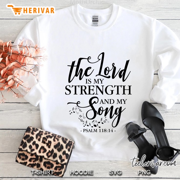 The Lord Is My Strength And My Song Sweatshirt