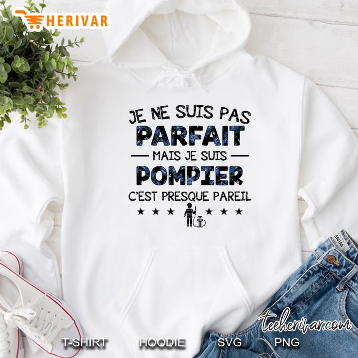 Je Ne Suis Pas Parfaite Mais Je Suis Pompier C’est Presque Parell Hoodie