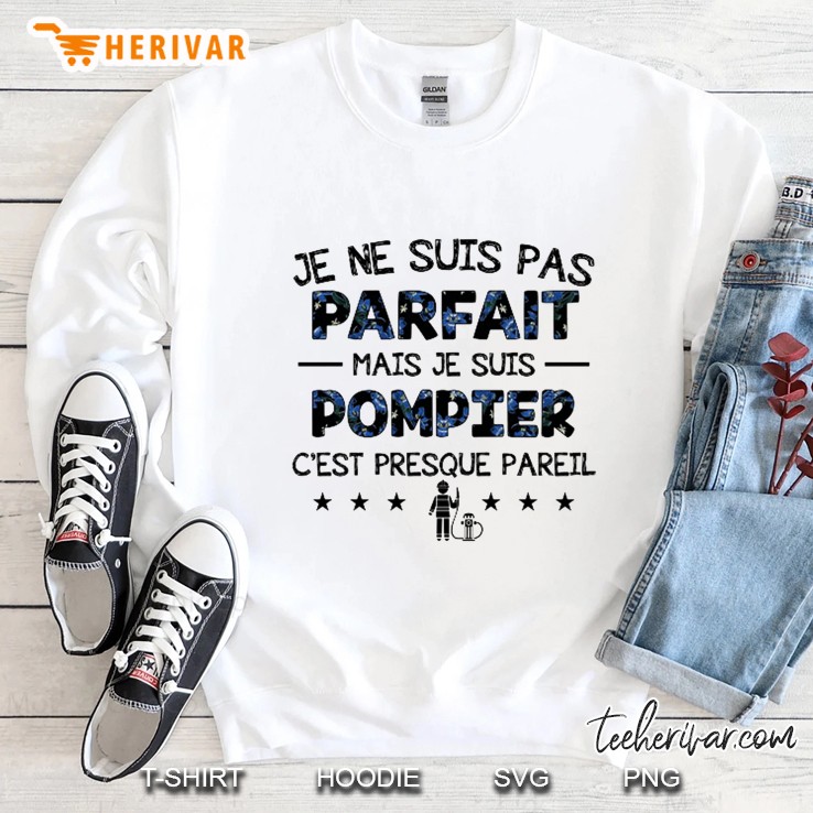 Je Ne Suis Pas Parfaite Mais Je Suis Pompier C’est Presque Parell Sweatshirt