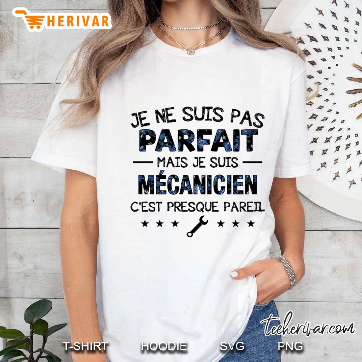 Je Ne Suis Pas Parfaite Mais Je Suis Mécanicien C’est Presque Parell Ladies Tee