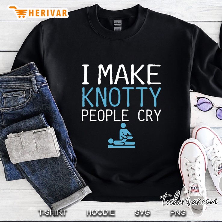 I Make Knotty People Cry Massage Therapist Version2 Sweatshirt
