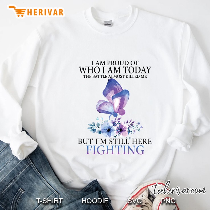 I Am Proud Of Who I Am Today The Battle Almost Killed Me Butterfly Semicolon Suicide Prevention Awareness Floral Version Sweatshirt