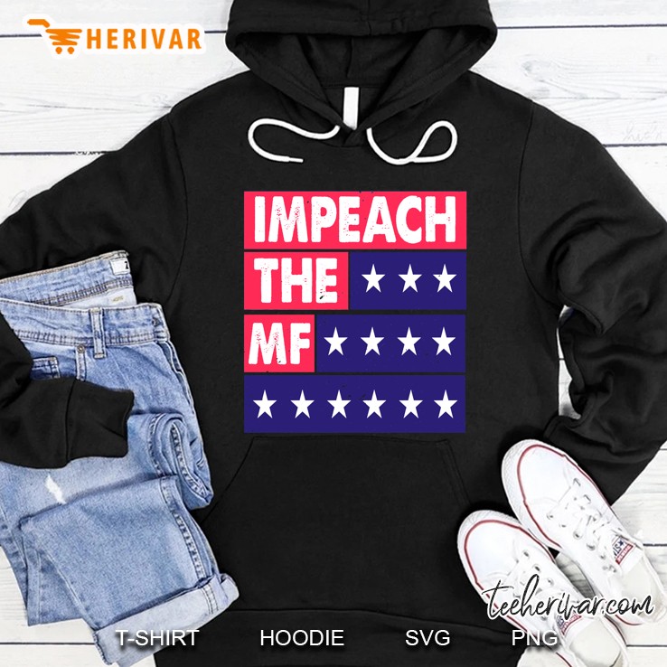 Impeach The MF Hoodie