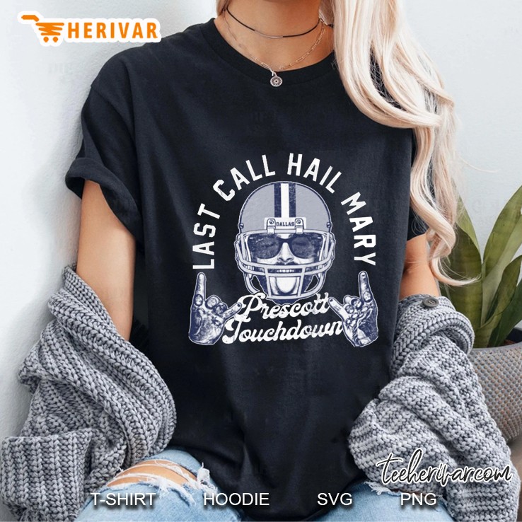 Last Call Hail Mary Prescott Touchdown Dallas Cowboys Ladies Tee