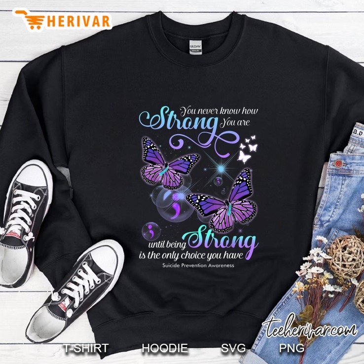 You Never Know How Strong You Are Suicide Prevention Awareness Butterfly Version Mugs