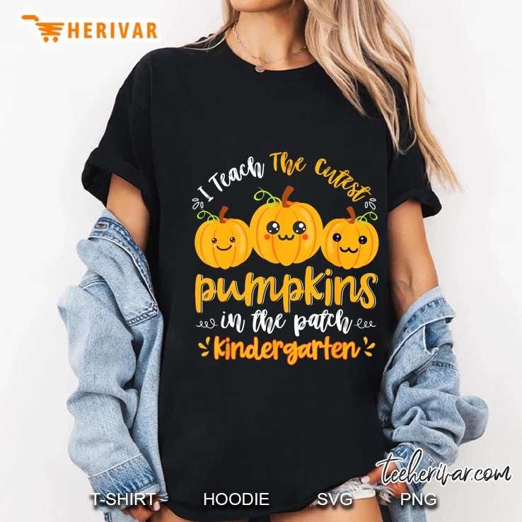 I Teach The Cutest Pumpkins In The Patch Kindergarten Ladies Tee