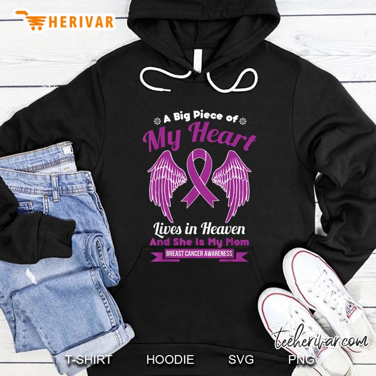 A Big Piece Of My Heart Lives In Heaven And She Is My Mom Breast Cancer Awareness Hoodie