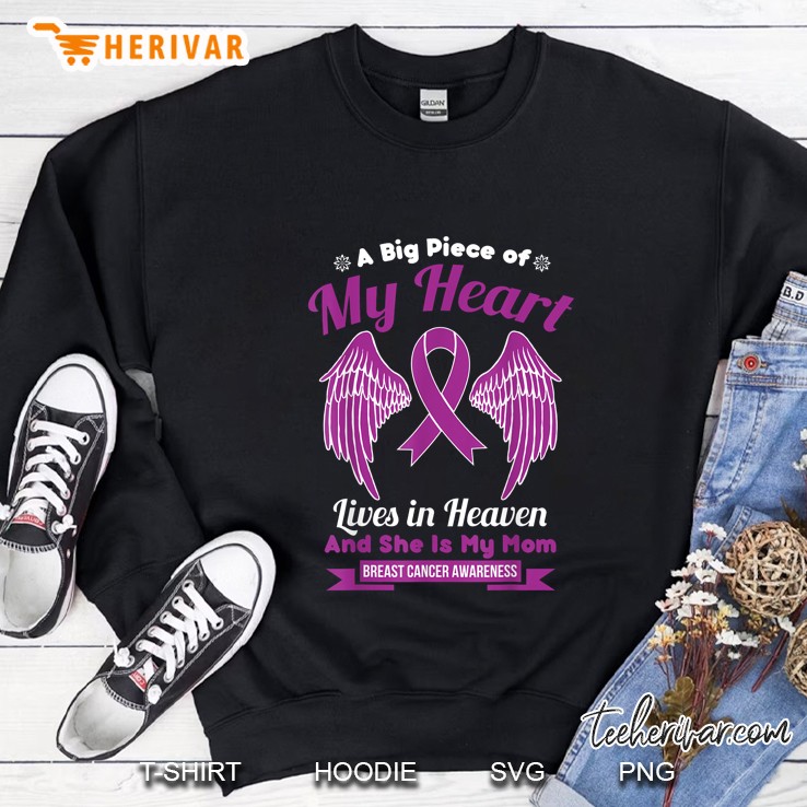 A Big Piece Of My Heart Lives In Heaven And She Is My Mom Breast Cancer Awareness Sweatshirt