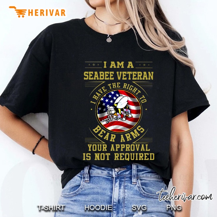 I Am A Seabee Veteran I Have The Right To Bear Arms Your Approval Is Not Required Ladies Tee