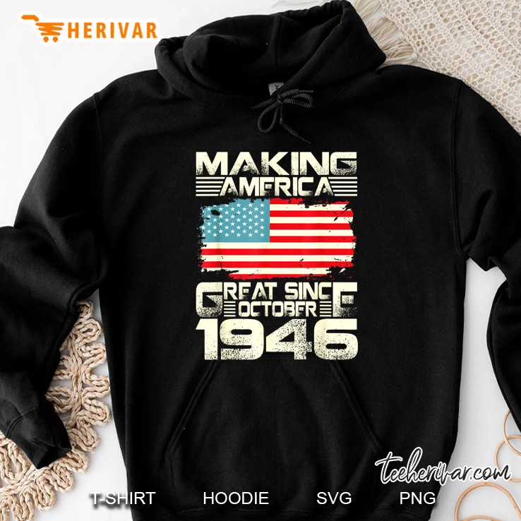 Making America Great Since October 1946 American Flag Version Hoodie