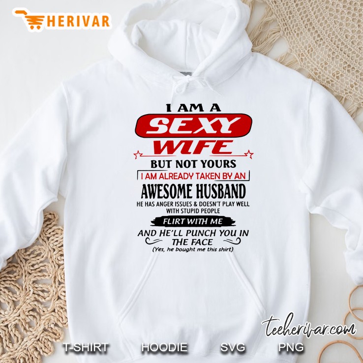 I Am A Sexy Wife But Not Yours I Am Already Taken By An Awesome Husband Hoodie