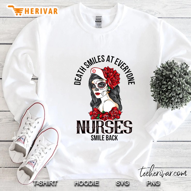 Death Smiles At Everyone Nurses Smile Back Sugar Skull Roses Version Sweatshirt