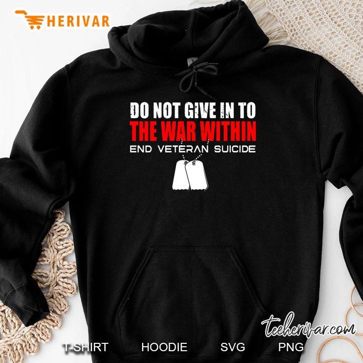 Do Not Give In To The War Within End Veteran Suicide Hoodie