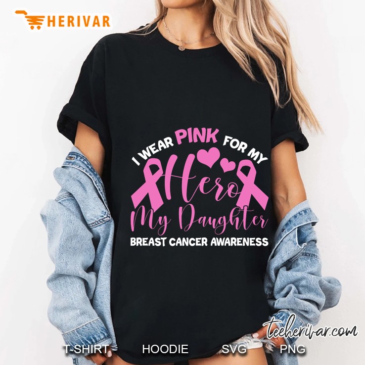I Wear Pink For My Hero My Daughter Breast Cancer Awareness Ladies Tee