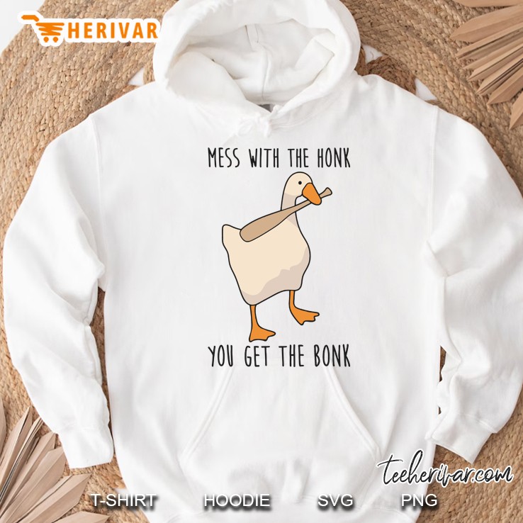 Mess With The Honk You Get The Bonk Hoodie