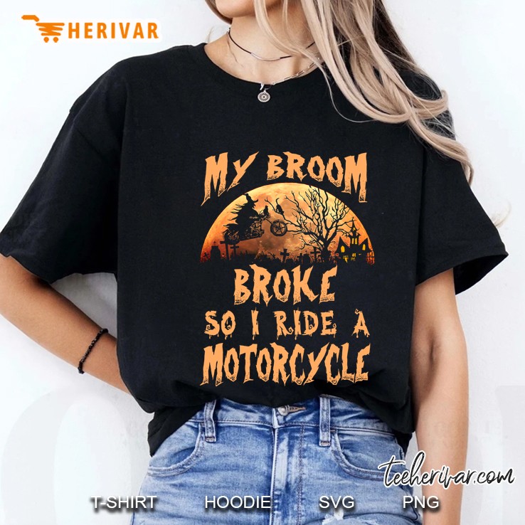 My Broom Broke So I Ride A Motocycle Halloween Ladies Tee
