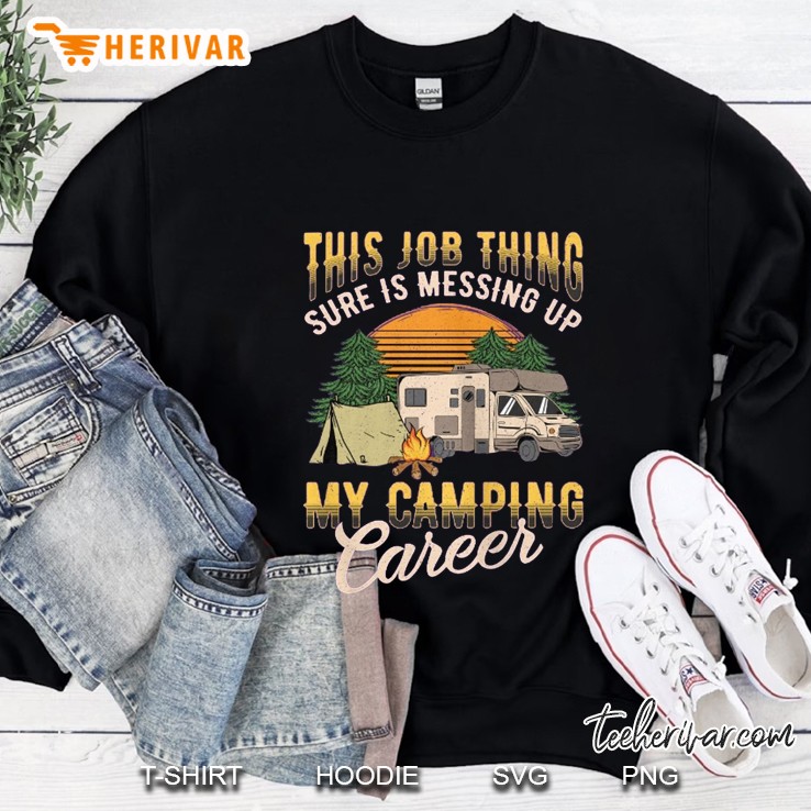 This Job Thing Sure Is Messing Up My Camping Career Sunset Vintage Version Sweatshirt