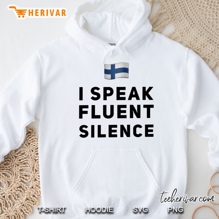 I Speak Fluent Slience Hoodie