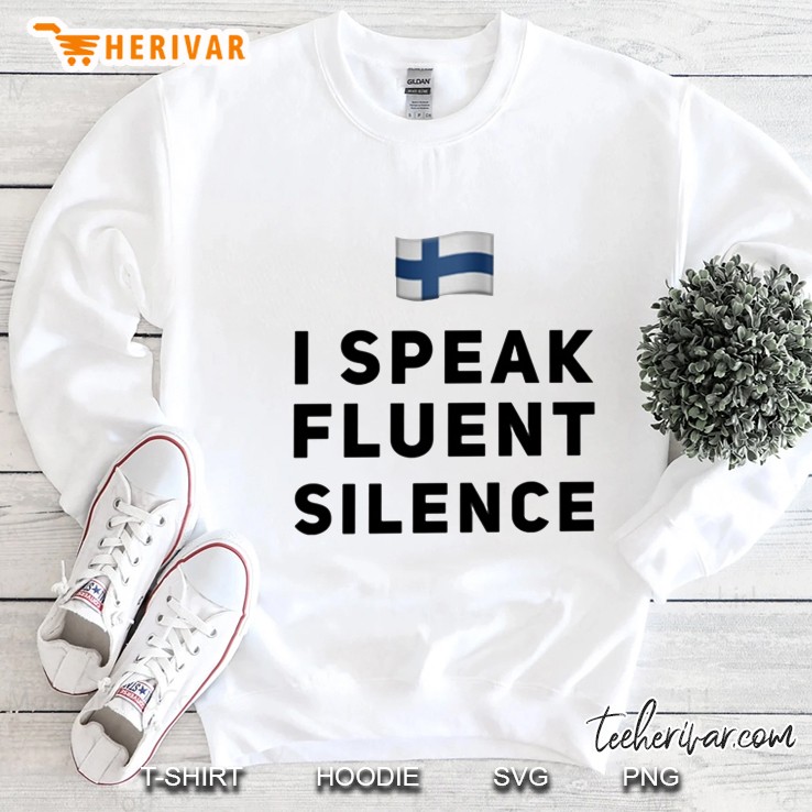I Speak Fluent Slience Sweatshirt