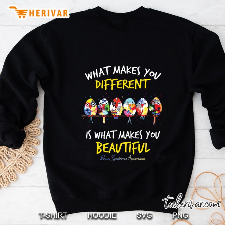 What Makes You Different Is What Makes You Beautiful Down Syndrome Awareness Bird Version Sweatshirt