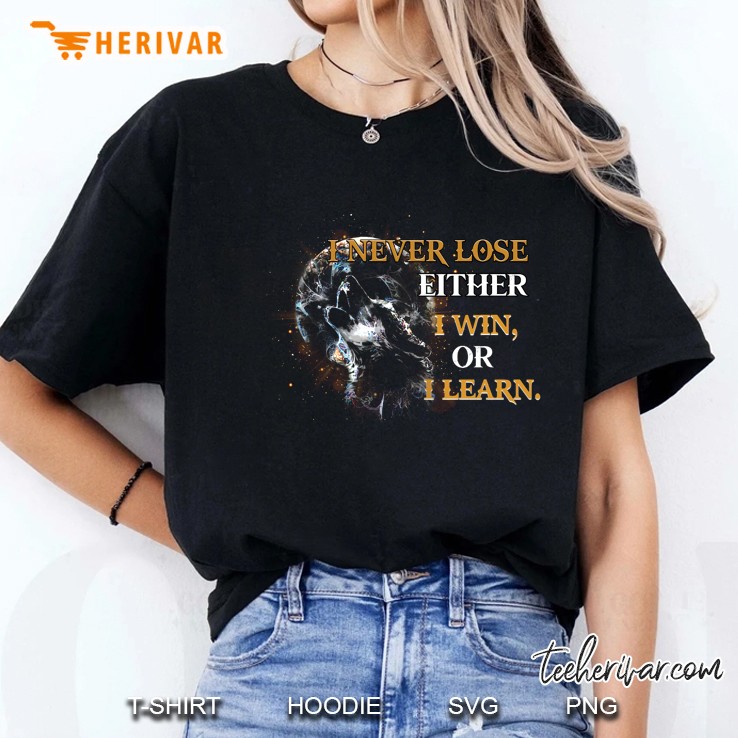 I Never Lose Either I Win Or I Learn Wolf Version2 Ladies Tee